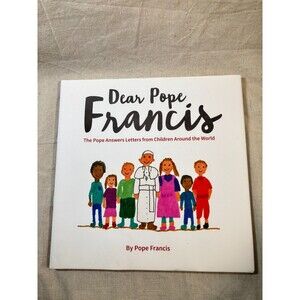 Dear Pope Francis: The Pope Answers Letters from Children Around the World